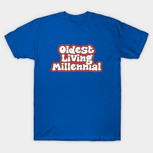 Oldest Living Millennial T-Shirt